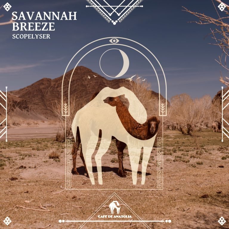 Scopelyser - Savannah Breeze EP Cafe De Anatolia